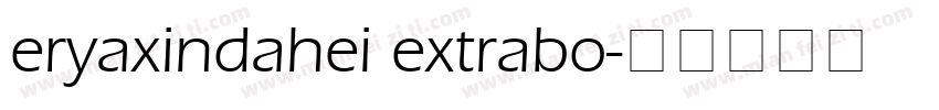 eryaxindahei extrabo字体转换